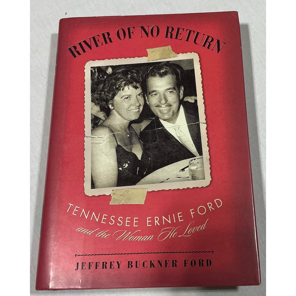 River of No Return Tennessee Ernie Ford Biography Jeffrey Buckner Ford Hardcover